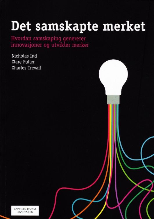 Det samskapte merket : hvordan samskaping genererer innovasjoner og utvikler merker
