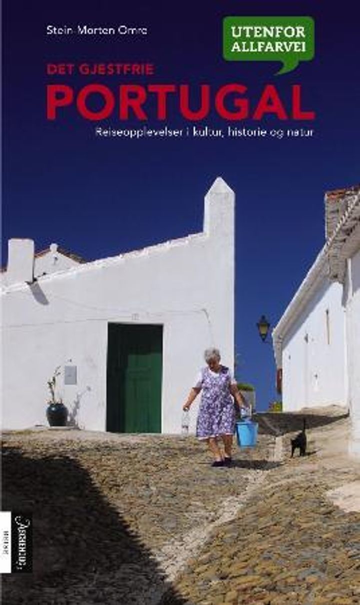 Det gjestfrie Portugal : reiseopplevelser i kultur, historie og natur
