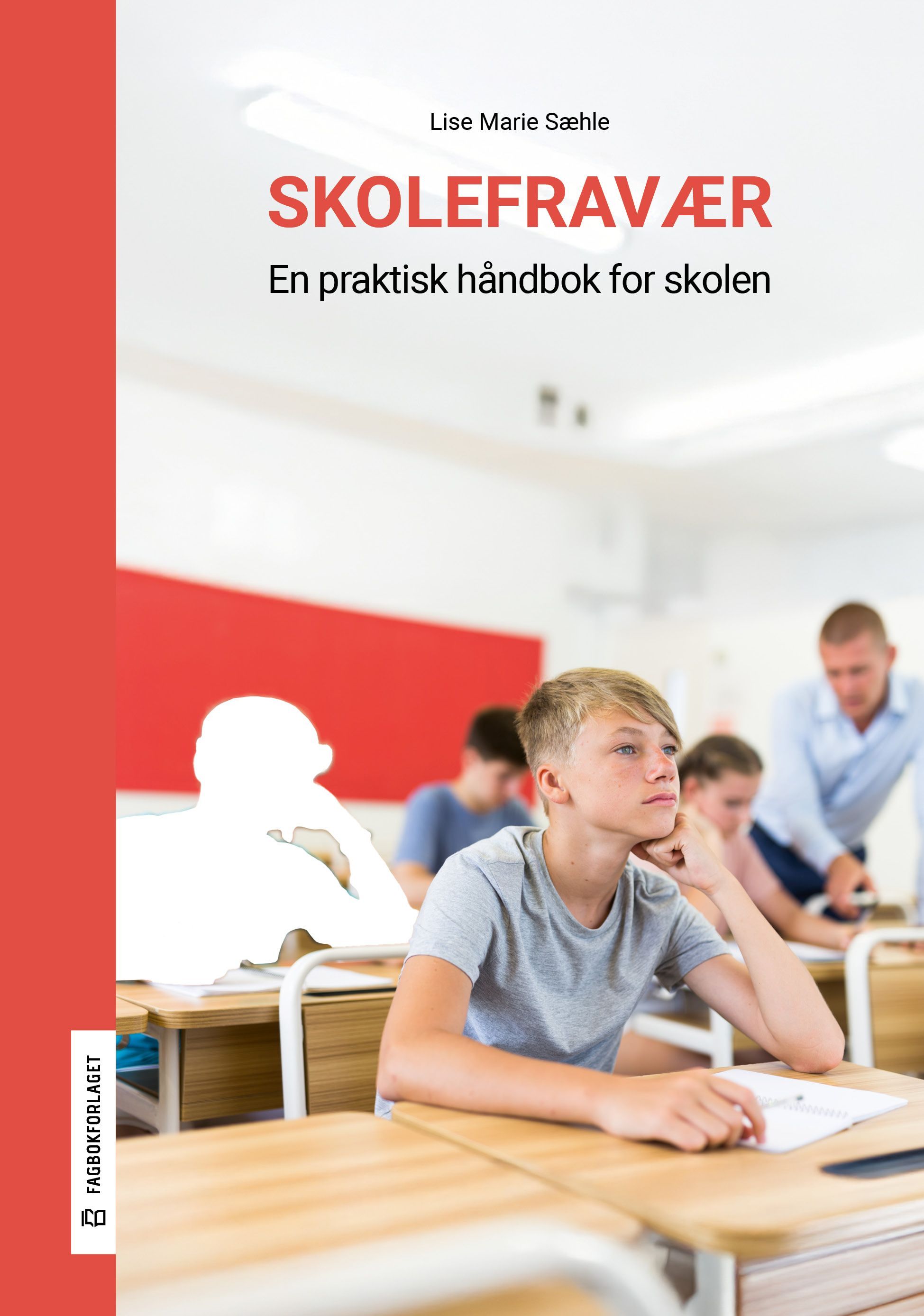 Skolefravær : en praktisk håndbok for skolen