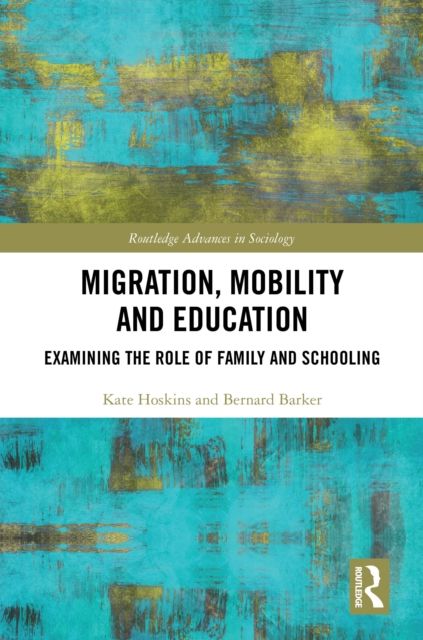 Migration, Mobility and Education : Examining the Role of Family and Schooling