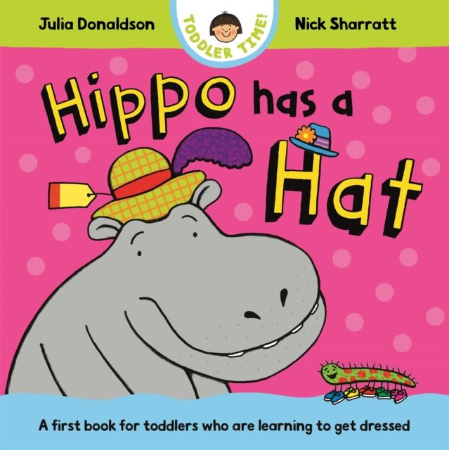 Hippo Has a Hat : A first book for toddlers who are learning to get dressed