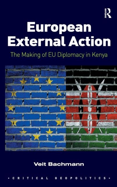 European External Action : The Making of EU Diplomacy in Kenya