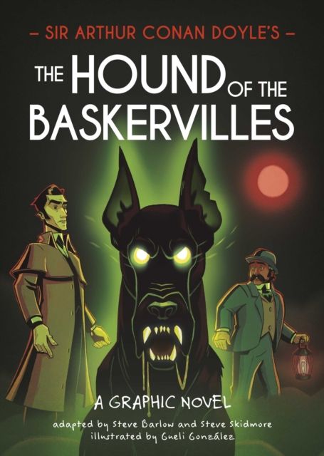 Classics in Graphics: Sir Arthur Conan Doyle's The Hound of the Baskervilles : A Graphic Novel