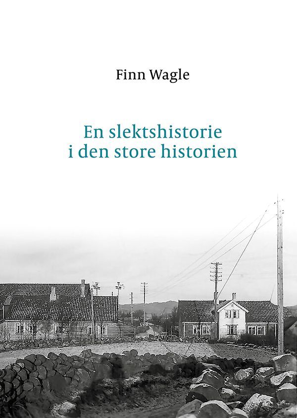 En slektshistorie i den store historien : Wagleslekten gjennom 400 år