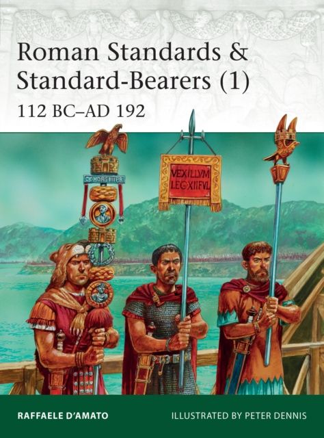 Roman Standards & Standard-Bearers (1) : 112 BC–AD 192