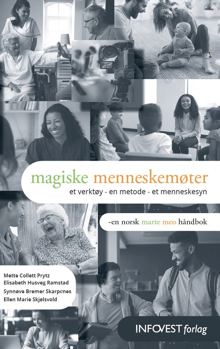 Magiske menneskemøter : et verktøy - en metode - et menneskesyn : en norsk Marte Meo håndbok