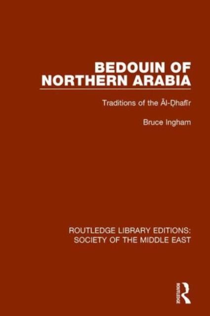 Bedouin of Northern Arabia : Traditions of the Al-Dhafir