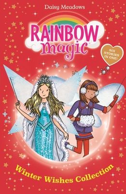 Rainbow Magic: Winter Wishes Collection : Six Stories in One!