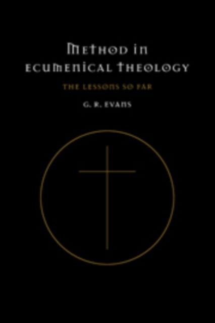 Method in Ecumenical Theology : The Lessons So Far