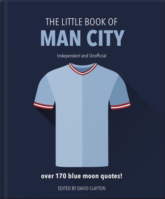 The Little Book of Man City : More than 170 Blue Moon quotes