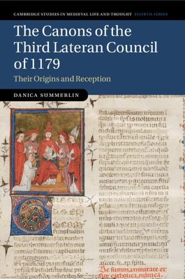 The Canons of the Third Lateran Council of 1179 : Their Origins and Reception