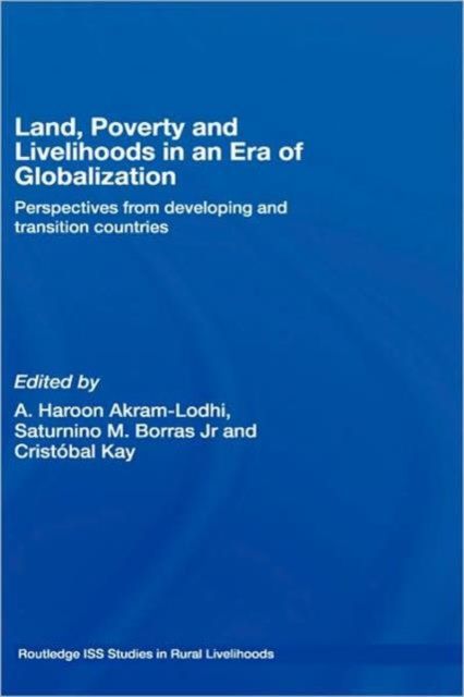 Land, Poverty and Livelihoods in an Era of Globalization : Perspectives from Developing and Transition Countries