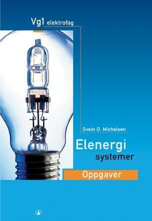 Elenergisystemer : oppgaver : vg1 elektrofag