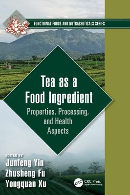 Tea as a Food Ingredient : Properties, Processing, and Health Aspects