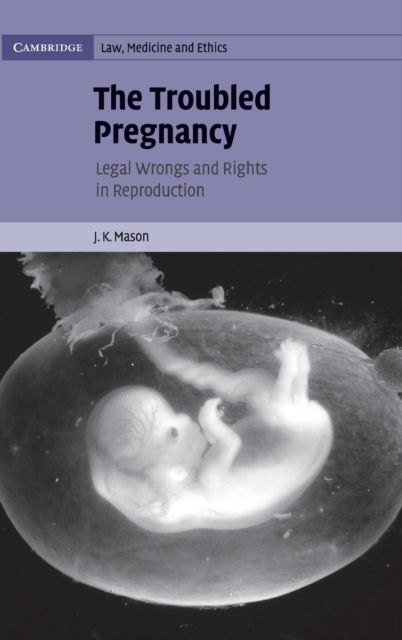 The Troubled Pregnancy : Legal Wrongs and Rights in Reproduction