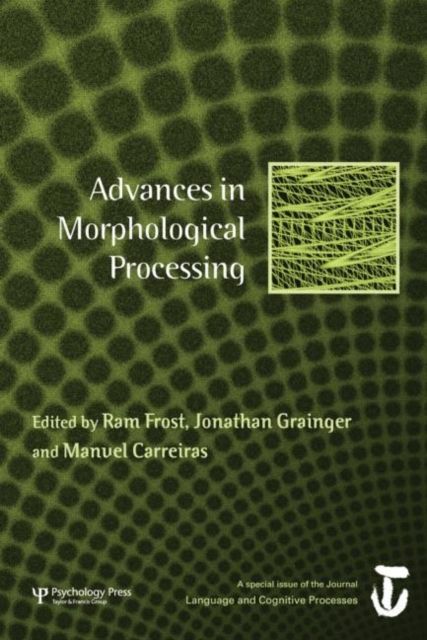 Advances in Morphological Processing : A Special Issue of Language and Cognitive Processes
