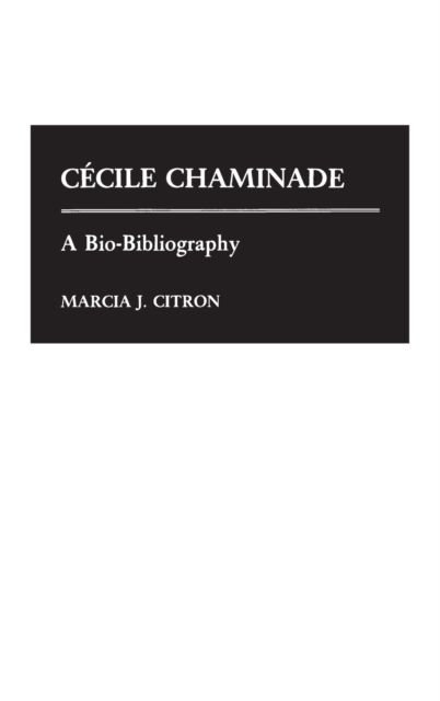 Cecile Chaminade : A Bio-Bibliography