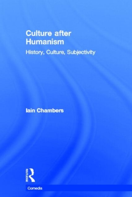 Culture after Humanism : History, Culture, Subjectivity