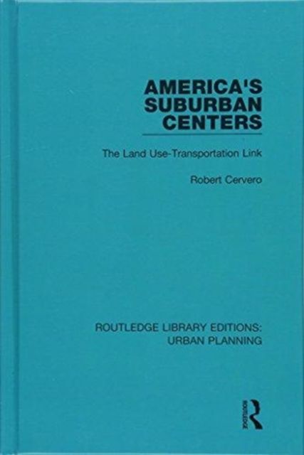 America's Suburban Centers : The Land Use-Transportation Link