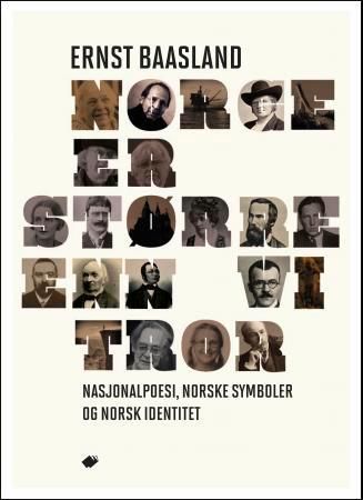 Forsidebilde av Norge er større enn vi tror : nasjonalpoesi som utfordring : fortelinger om norske symboler og norsk identitet