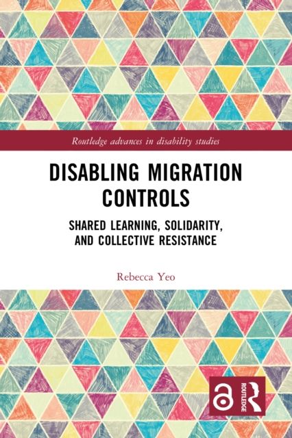 Disabling Migration Controls : Shared Learning, Solidarity, and Collective Resistance
