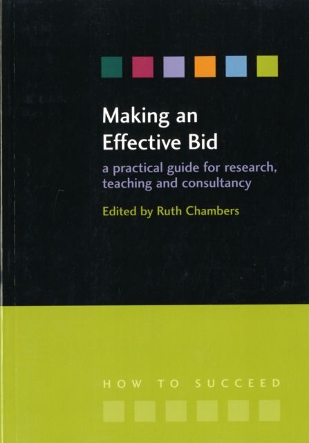 Making an Effective Bid : A practical guide for research, teaching and consultancy