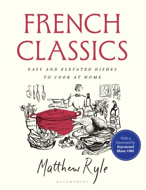 French Classics : Easy and Elevated Dishes to Cook at Home