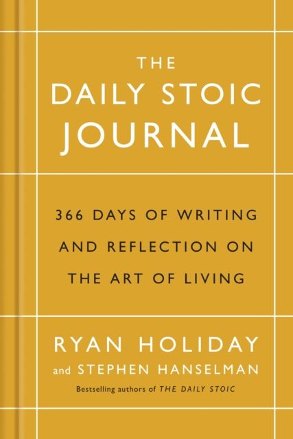 The Daily Stoic Journal : 366 Days of Writing and Reflection on the Art of Living