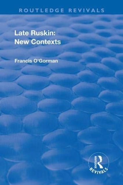 Late Ruskin: New Contexts : New Contexts