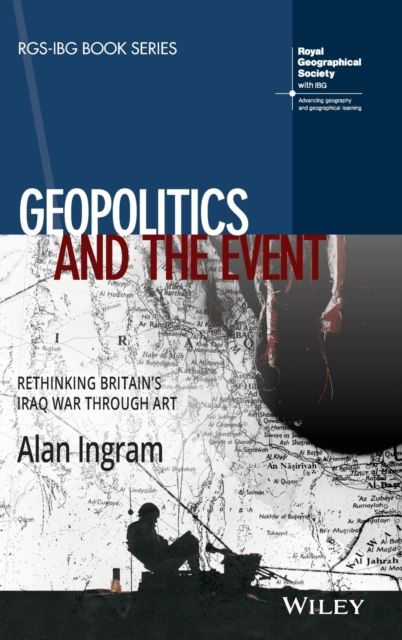 Geopolitics and the Event : Rethinking Britain's Iraq War Through Art