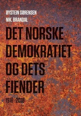 Det norske demokratiet og dets fiender : 1918-2018