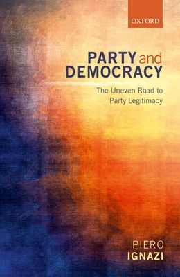 Party and Democracy : The Uneven Road to Party Legitimacy