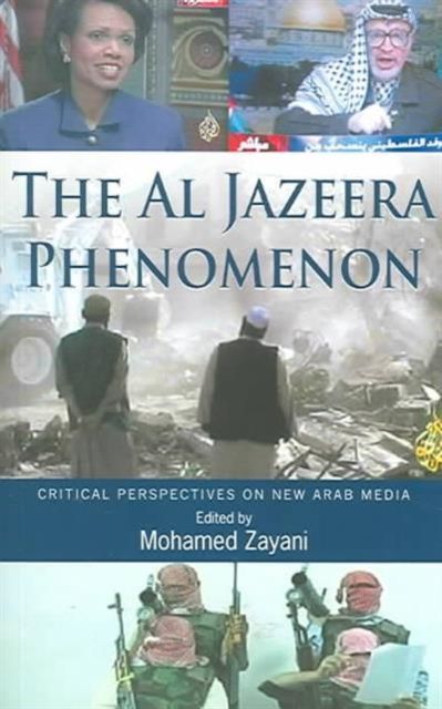 Al Jazeera Phenomenon : Critical Perspectives on New Arab Media