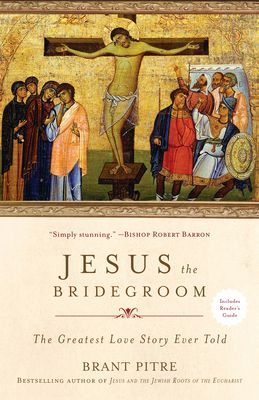Jesus the bridegroom : The greatest love story ever told