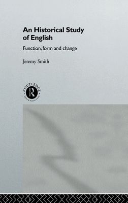An Historical Study of English : Function, Form and Change
