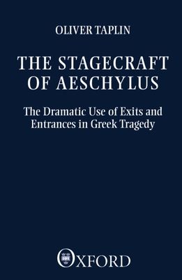 Forsidebilde av The Stagecraft of Aeschylus : The Dramatic Use of Exits and Entrances in Greek Tragedy