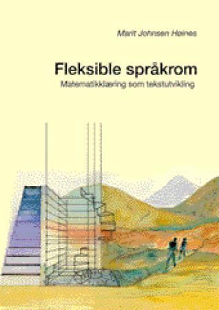 Fleksible språkrom : matematikklæring som tekstutvikling