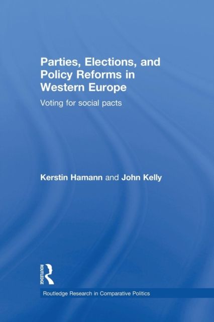 Parties, Elections, and Policy Reforms in Western Europe : Voting for Social Pacts