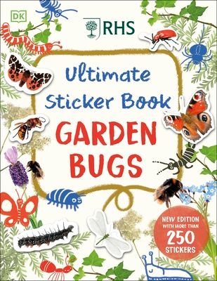 RHS Ultimate Sticker Book Garden Bugs : New Edition with More than 250 Stickers