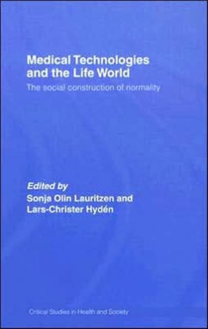 Medical Technologies and the Life World : The social construction of normality