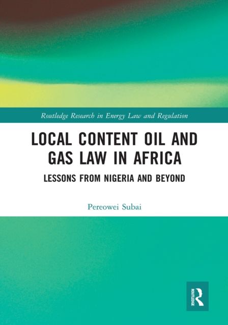 Local Content Oil and Gas Law in Africa : Lessons from Nigeria and Beyond