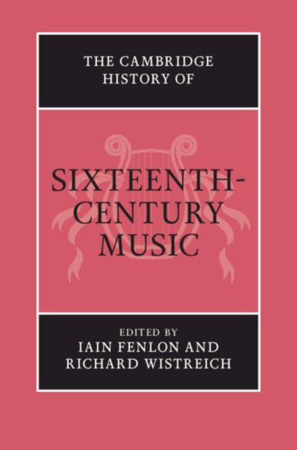 The Cambridge History of Sixteenth-Century Music