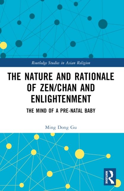 The Nature and Rationale of Zen/Chan and Enlightenment : The Mind of a Pre-Natal Baby