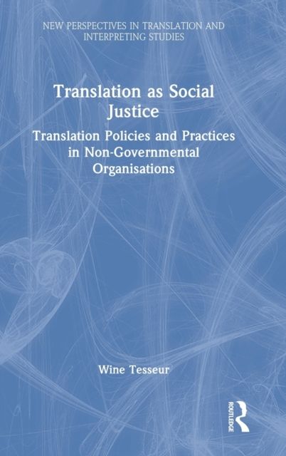 Translation as Social Justice : Translation Policies and Practices in Non-Governmental Organisations