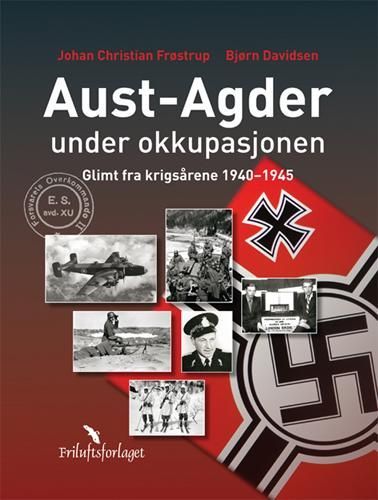 Aust-Agder under okkupasjonen : glimt fra krigsårene 1940-1945
