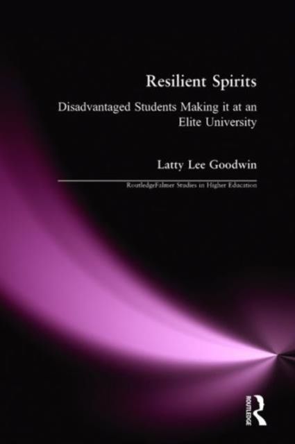 Resilient Spirits : Disadvantaged Students Making it at an Elite University
