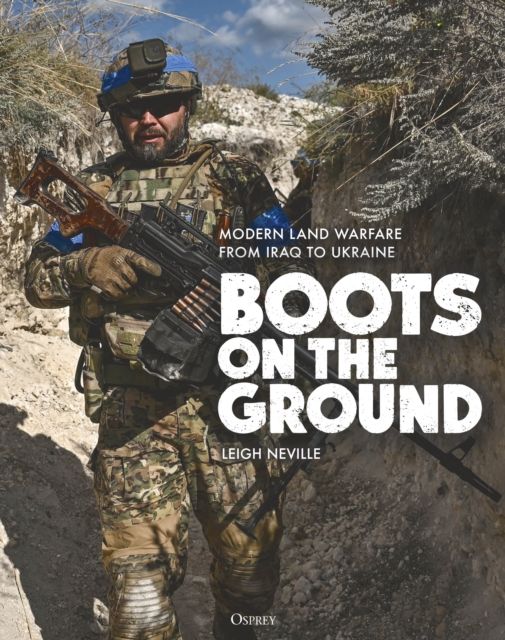 Boots on the Ground : Modern Land Warfare from Iraq to Ukraine