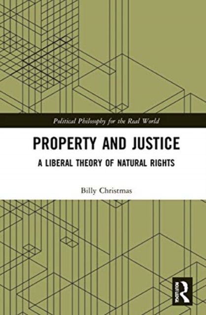 Property and Justice : A Liberal Theory of Natural Rights