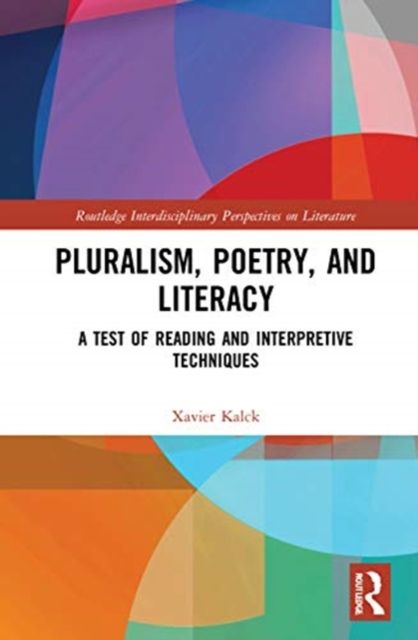Pluralism, Poetry, and Literacy : A Test of Reading and Interpretive Techniques