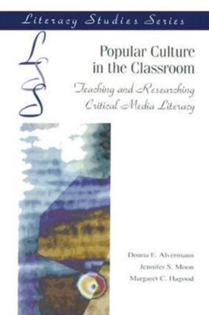 Popular Culture in the Classroom : Teaching and Researching Critical Media Literacy